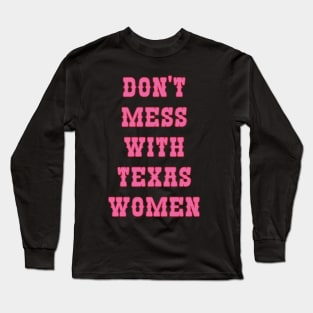 Don't Mess With Texas Women Long Sleeve T-Shirt